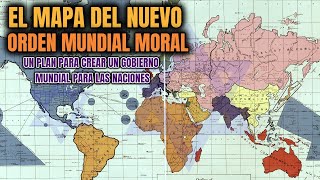 EL MAPA DEL NUEVO ORDEN MUNDIAL MORAL Plan para un gobierno mundial [upl. by Ilesara95]