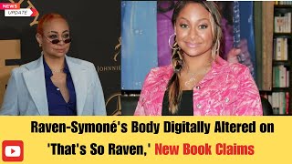 Raven Symonés Body Digitally Altered on Thats So Raven New Book Claims [upl. by Nickie267]