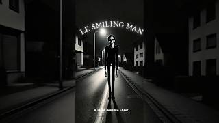 Fuis si tu vois cette hommeThe smiling man légende horrorstories peur creepy thesmilingman [upl. by Hilliary]