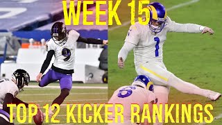 Top 12 Kicker Rankings Week 15 Fantasy Football [upl. by Bathulda]