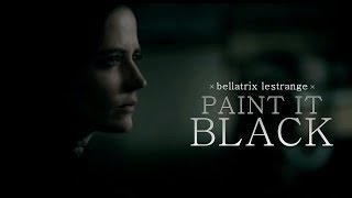 Paint it Black  Bellatrix Lestrange [upl. by Schapira]