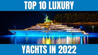 Top 10 Luxury Yachts in 2022 [upl. by Odraner]