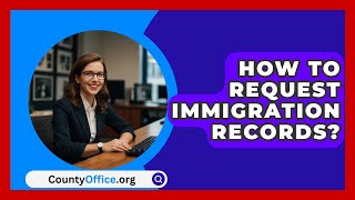 How To Request Immigration Records  CountyOfficeorg [upl. by Peggi]