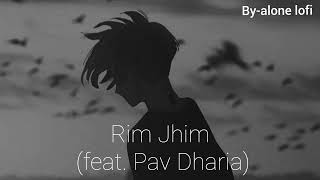 Rim Jhim Slowed  Reverb Khan saab ft PV dharia  Garry Sandhu  Alone lofilofi [upl. by Oironoh863]