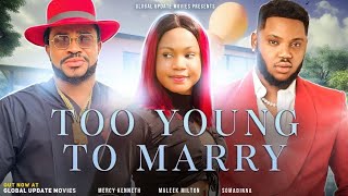 TOO YOUNG TO MARRY FULL MOVIE Mercy Kenneth Somadinna Maleek Milton  Sacrifice Fate and Love [upl. by Buford]