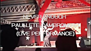 NEVER ENOUGH  PAULLETE CAMBRONERO  LIVE [upl. by Druce28]