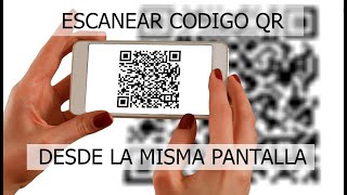 ESCANEA UN CÓDIGO QR DESDE LA MISMA PANTALLA DE TU CELULAR [upl. by Shaine922]