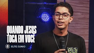 QUANDO JESUS TOCA EM VOCÊ  Elto Junio [upl. by Klina141]