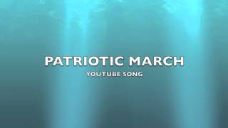 Patriotic March  YouTube SongMusic [upl. by Eceinehs643]