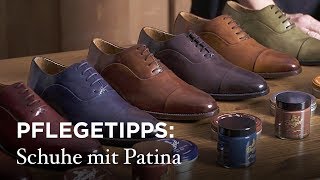 Pflegetipps Schuhe mit Patina richtig pflegen [upl. by Silvain]