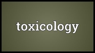 Toxicology Meaning [upl. by Otrebliw]