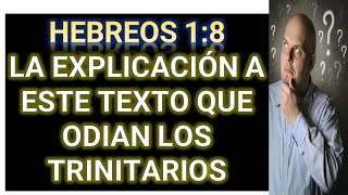 HEBREOS 18 LA EXPLICACIÓN A ESTE TEXTO QUE ODIAN LOS TRINITARIOS [upl. by Yelsna284]