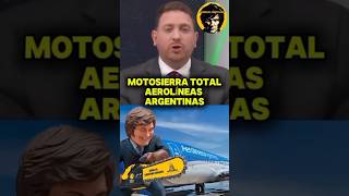 MOTOSIERRA TOTAL AEROLÍNEAS ARGENTINAS javiermilei mileipresidente milei [upl. by Heigl]