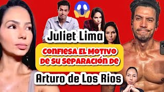 Juliet Lima Confiesa El Motivo de su Separación de Arturo de los Rios [upl. by Iggep]