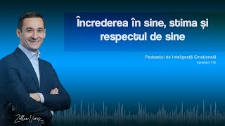 Ep116  Încrederea în sine stima și respectul de sine [upl. by Tabina]