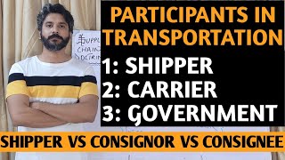 Transportation Participants  Consignor amp Consignee  Who is Shipper amp Carrier [upl. by Haskell415]