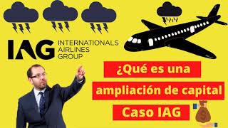 👨🏽‍🏫¿Qué es una ampliación de capital►Caso IAG ✈️ Cómo actuar [upl. by Jumbala]