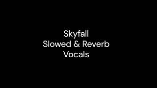 Skyfall Slowed amp Reverb Vocals [upl. by Asiram]