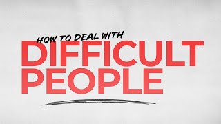 How To Deal With Difficult People [upl. by Aslin857]