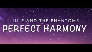 Julie and the phantoms Perfect Harmony lyrics [upl. by Erwin308]