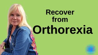 ORTHOREXIA How To Recover From This Eating Disorder [upl. by Hestia]