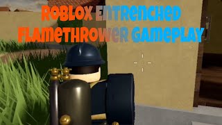 Roblox Entrenched Flamethrower Gameplay [upl. by Anyl]