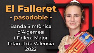 EL FALLERET pasodoble  Fallera Mayor Infantil de València 2022  Banda Simfònica dAlgemesí [upl. by Eiaj]