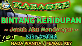 BINTANG KEHIDUPAN  KARAOKE  NADA WANITA  Nike Ardilla [upl. by Zetana]