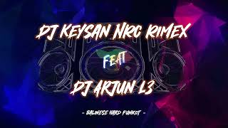 DJ BALINESE HARD FUNKOT 2023   DJ KEYSAN NRC RIMEX FT DJ ARJUN L3 RMX [upl. by So]