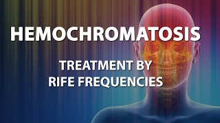 Hemochromatosis  RIFE Frequencies Treatment  Energy amp Quantum Medicine with Bioresonance [upl. by Noiemad756]