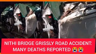 NITHI BRIDGE Grissly Road ACCIDENT  Many PASSENGERS Reported DEAD [upl. by Neelyar343]