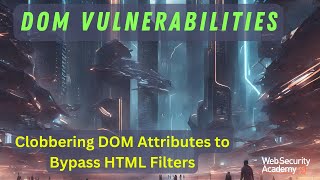 DOM Vulnerabilities  Clobbering DOM Attributes to Bypass HTML Filtering [upl. by Jempty]