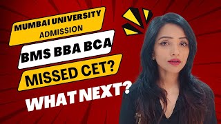 ADMISSION PROCESS AFTER CET MUMBAI UNIVERSITY BMS BBA BCA IF MISSED CET APPLICATION WHATS NEXT [upl. by Ivets]