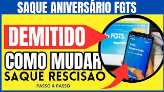 Fui DEMITIDO e meu fgts está como Saque Aniversário  Como mudar para saque rescisão [upl. by Doownel]