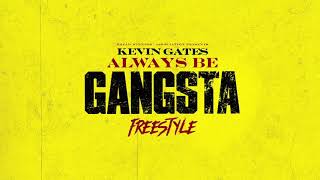 Kevin Gates  Always Be Gangsta Freestyle Official Audio [upl. by Erdnassac]