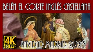 4K60 Belén El Corte Inglés Castellana  Navidad Madrid 2023 [upl. by Stephens840]