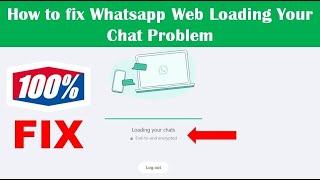 How to fix Whatsapp Web Loading Your Chat Problem 100 Fix [upl. by Deutsch]