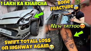 SWIFT TOTALL LOSS😭Finally New Tattoo😍New Tyre Installed❤️ [upl. by Isa]