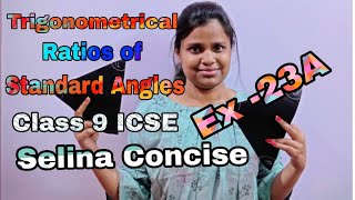 Trigonometrical Ratios Of Standard Angles  Class 9 ICSE  Selina Concise  Ex  23A [upl. by Sillyhp]