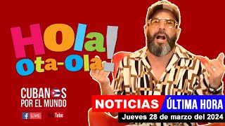 Alex Otaola en vivo últimas noticias de Cuba  Hola OtaOla jueves 28 de marzo del 2024 [upl. by Jenica]