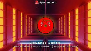 Gipsy Kings  Baila Me Penn Brothers amp Tamisha Remix DropUnited Exclusive [upl. by Warford993]