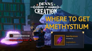 Where To Get Amethystium in Devas of Creation [upl. by Akselaw]