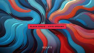 Black Space  Vivid Dreams [upl. by Leandre]