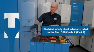 Electrical safety checks on the Baxi 800 Combi 2 Boiler  Part 1  Baxi TrainingTuesday [upl. by Ueik285]