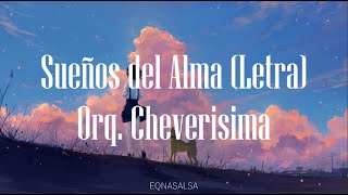 Sueños del Alma Letra Orquesta La Cheverisima [upl. by Way489]