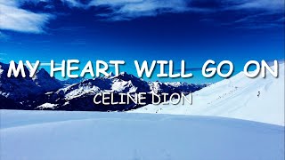 Celine Dion  My Heart Will Go On Lyrics [upl. by Aleacim]