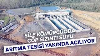 ŞİLE KÖMÜRCÜODA ÇÖP SIZINTI SUYU ARITMA TESİSİ YAKINDA AÇILIYOR [upl. by Atalanti12]