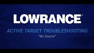 Lowrance  ActiveTarget quotNo Sourcequot Troubleshooting [upl. by Heinrike]