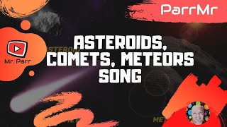 Asteroids Comets Meteors Song [upl. by Yevoc]