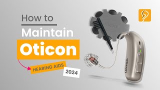 How to Perform Maintenance on Oticon Hearing Aids  Happy Ears Hearing Center 2024 [upl. by Herring]